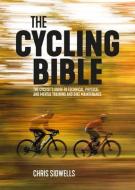 CYCLING BIBLE di CHRIS SIDWELLS edito da VERTEBRATE PUBLISHING
