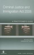 Criminal Justice and Immigration Act 2008: A Practitioner's Guide di Richard Ward, Vanessa Bettinson edito da JORDAN PUB