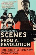 Scenes From A Revolution di Mark Harris edito da Canongate Books