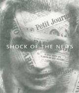 Shock of the News di Christine Poggi, Judith Brodie, Sarah Boxer, Matthew S. Witkovsky, Janine Mileaf edito da Lund Humphries Publishers Ltd