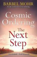 Cosmic Ordering: The Next Step di Barbel Mohr edito da Hay House UK Ltd