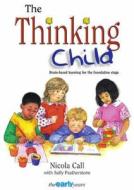 Thinking Child: Brain-Based Learning for the Foundation Stage di Nicola Call, Sally Rhine-Feather edito da Network Continuum Education