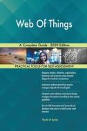 Web Of Things A Complete Guide - 2020 Ed di GERARDUS BLOKDYK edito da Lightning Source Uk Ltd