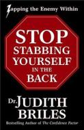 Stop Stabbing Yourself In The Back di Judith Briles edito da Mile High Press Limited