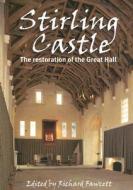 Stirling Castle: The Restoration of the Great Hall edito da Council for British Archaeology(GB)