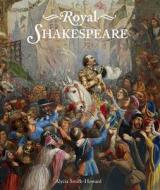 Royal Shakespeare di Alycia Smith-Howard edito da Royal Collection Trust