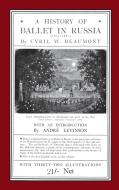 A HISTORY OF BALLET IN RUSSIA 1613 - 18 di CYRIL W. BEAUMONT edito da LIGHTNING SOURCE UK LTD