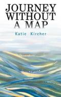 Journey Without A Map di Katie Kircher edito da Bookpal