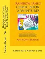 Rainbow Jane's Comic Book Adventures: Comic Book Number Three: Comic Book Number Three di Anthony Barton edito da Bulmer Press