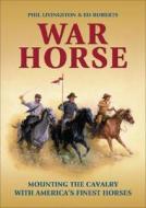 War Horse di Phil Livingston, Ed Roberts edito da Bright Sky Press