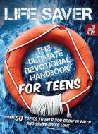 Life Saver: The Ultimate Devotional Handbook for Teens edito da Outreach Publishing