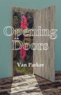 Opening Doors di Van Parker edito da RAILROAD STREET PR