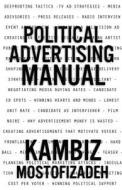 Political Advertising Manual di Kambiz Mostofizadeh edito da Mikazuki Publishing House