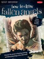 How to Draw Fallen Angels: Discover the Secrets to Drawing, Painting, and Illustrating Beings of the Otherworld di Michelle Prather edito da WALTER FOSTER LIB