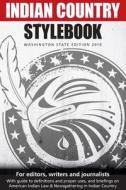 Indian Country Stylebook (2016) di Richard Walker, Jackie Jacobs, Gabriel Galanda edito da Kitsap Publishing