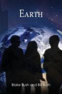 Earth di Bill Bush, Blake Bush edito da Snader Publishing Company
