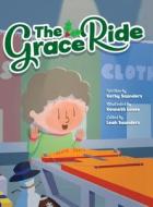 The Grace Ride di Kerby Saunders edito da Bright Communications LLC