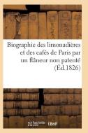 Biographie Des Limonadi res Et Des Caf s de Paris Par Un Fl neur Non Patent di Sans Auteur edito da Hachette Livre - Bnf