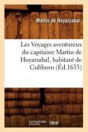 Les Voyages Aventureux Du Capitaine Martin de Hoyarsabal, Habitant de Culiburu, (A0/00d.1633) di Martin de Hoyarzabal edito da Hachette Livre - Bnf