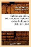 Victoires, Conquetes, Desastres, Revers Et Guerres Civiles Des Francais (Ed.1817-1825) di Sans Auteur edito da Hachette Livre - Bnf