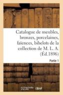 Catalogue De Meubles Anciens, Bronzes, Porcelaines, Faiences, Bibelots, Tableaux, Dessins, Gravures di COLLECTIF edito da Hachette Livre - BNF