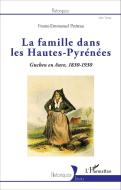 La famille dans les Hautes-Pyrénées di Frantz-Emmanuel Petiteau edito da Editions L'Harmattan