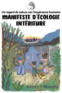 Manifeste d'Écologie Intérieure di Damien P. Masselis edito da Damien Masselis