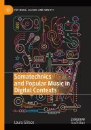 Somatechnics and Popular Music in Digital Contexts di Laura Glitsos edito da Springer International Publishing