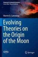 Evolving Theories on the Origin of the Moon di Warren D. Cummings edito da Springer International Publishing