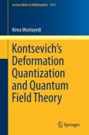 Kontsevich¿s Deformation Quantization and Quantum Field Theory di Nima Moshayedi edito da Springer International Publishing