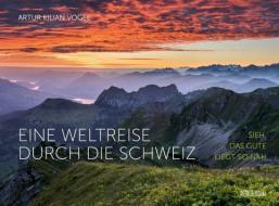 Eine Weltreise durch die Schweiz di Artur Kilian Vogel edito da Wörterseh Verlag