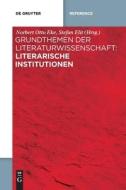 Grundthemen der Literaturwissenschaft: Literarische Institutionen edito da Gruyter, Walter de GmbH