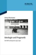 Ideologie und Pragmatik di Jenny Baumann edito da de Gruyter Oldenbourg