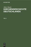 Kirchengeschichte Deutschlands, Teil 3, Kirchengeschichte Deutschlands Teil 3 di Albert Hauck edito da De Gruyter