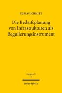 Die Bedarfsplanung von Infrastrukturen als Regulierungsinstrument di Tobias Schmitt edito da Mohr Siebeck GmbH & Co. K
