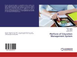Platform of Education Management System di Methaq Gaata, Sabri Manaf, Sarah Hussein edito da LAP Lambert Academic Publishing