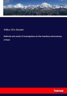 Methods and results of investigations on the chemistry and economy of food di Wilbur Olin Atwater edito da hansebooks