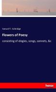 Flowers of Poesy di Samuel T. Coleridge edito da hansebooks