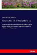 Memoirs of the Life of the Late Charles Lee di Charles Lee, Edward Langworthy edito da hansebooks