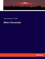 What I Remember di Thomas Adolphus Trollope edito da hansebooks