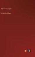 Franz Schubert di Richard Heuberger edito da Outlook Verlag