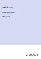 The French Twins di Lucy Fitch Perkins edito da Megali Verlag