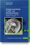 Energieumwandlung in Kraft- und Arbeitsmaschinen di Wolfgang Kalide, Herbert Sigloch edito da Hanser Fachbuchverlag
