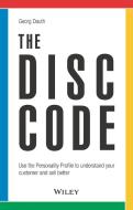 The DiSC Code - Use The Personality Profile To Understand Your Customer And Sell Better di G Dauth edito da Wiley-VCH Verlag GmbH