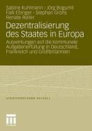 Dezentralisierung des Staates in Europa di Sabine Kuhlmann, Jörg Bogumil, Falk Ebinger, Stephan Grohs, Renate Reiter edito da VS Verlag für Sozialw.