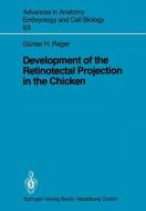 Development of the Retinotectal Projection in the Chicken di Günther Rager edito da Springer Berlin Heidelberg