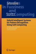 Hybrid Intelligent Systems For Pattern Recognition Using Soft Computing di Patricia Melin, Oscar Castillo edito da Springer-verlag Berlin And Heidelberg Gmbh & Co. Kg