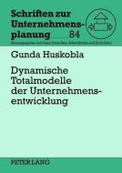 Dynamische Totalmodelle der Unternehmensentwicklung di Gunda Huskobla edito da Lang, Peter GmbH
