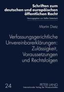 Verfassungsgerichtliche Unvereinbarerklärungen: Zulässigkeit, Voraussetzungen und Rechtsfolgen di Martin Dietz edito da Lang, Peter GmbH