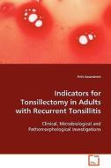 Indicators for Tonsillectomy in Adults with RecurrentTonsillitis di Priit Kasenõmm edito da VDM Verlag